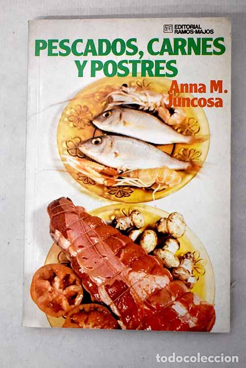 Libros: Pescados, carnes y postres.- Juncosa, Anna M.