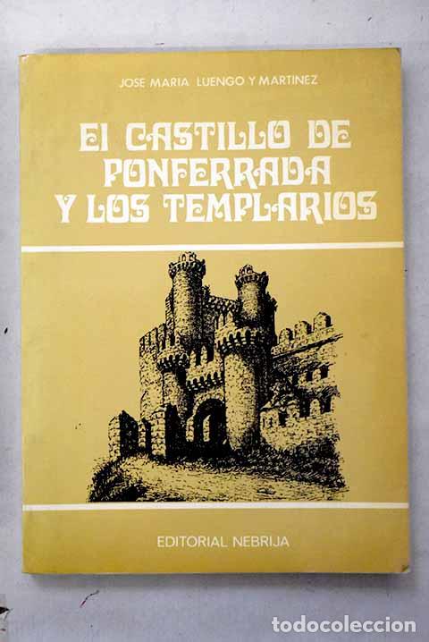 Libros: El castillo de Ponferrada y los Templarios.- Luengo Mart&iacute;nez, Jos&eacute; Mar&iacute;a