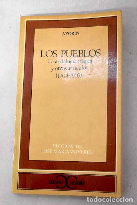 Libros: Los pueblos: La Andaluc&iacute;a tr&aacute;gica y otros art&iacute;culos : (1904-1905).- Martinez Ruiz, Jos&eacute; (Azor&iacute;n)