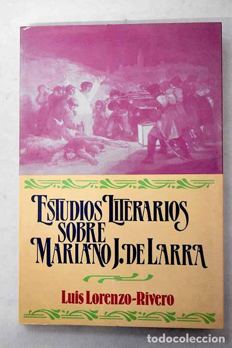 Libros: Estudios literarios sobre Mariano Jos&eacute; de Larra.- Lorenzo-Rivero, Luis