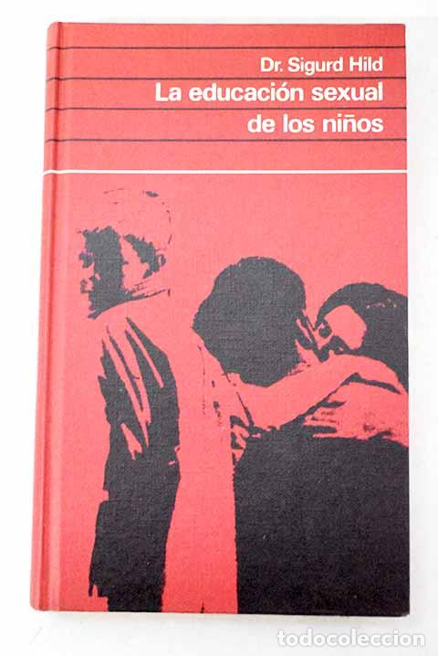 Libri di seconda mano: La educaci&oacute;n sexual de los ni&ntilde;os: Manual pr&aacute;ctico para los padres.- Hild, Sigurd