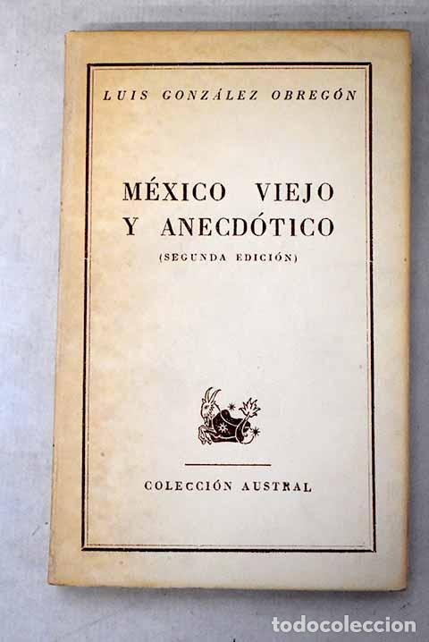 Libri di seconda mano: Mexico viejo y anecd&oacute;tico.- Gonz&aacute;lez Obreg&oacute;n, Luis