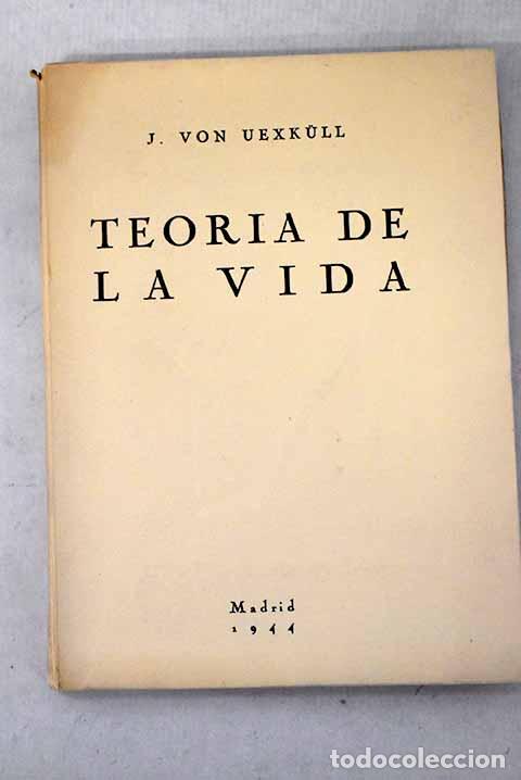 Libri di seconda mano: Teor&iacute;a de la vida: Uexkull, Jakob von.- Uexkull, Jakob von