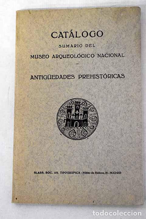 Libri di seconda mano: Catalogo sumario del Museo Arqueol&oacute;gico Nacional: Antiguedades prehist&oacute;ricas
