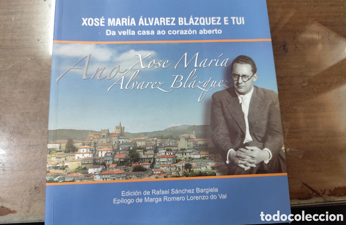 books: XOSE MARIA ALVAREZ BLAZQUEZ E TUI. Da vella casa ao corazo&oacute;n aberto - SANCHEZ BARGIELA,Rafael ( Estu