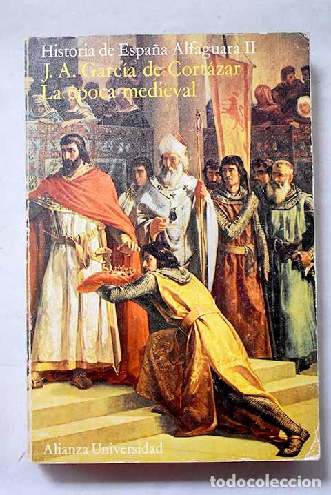 Libros: La &eacute;poca medieval: Garc&iacute;a de Cort&aacute;zar, Jos&eacute; &Aacute;ngel.- Garc&iacute;a de Cort&aacute;zar, Jos&eacute; &Aacute;ngel