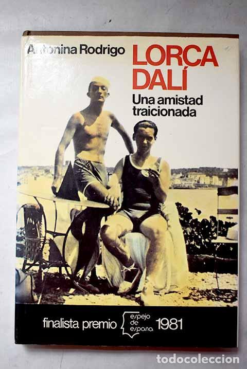 Libros: Lorca-Dal&iacute;: una amistad traicionada.- Rodrigo, Antonina
