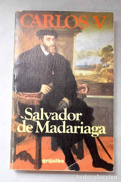 books: Carlos V: Madariaga, Salvador de.- Madariaga, Salvador de