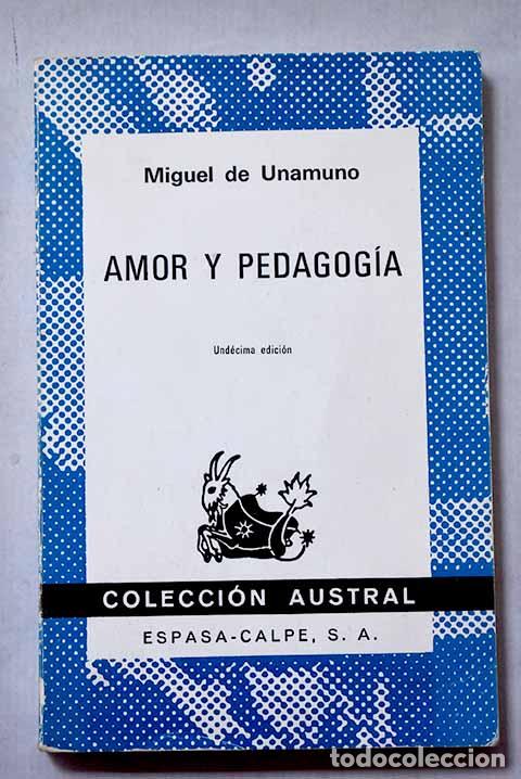 Libri di seconda mano: Amor y pedagog&iacute;a: Unamuno, Miguel de.- Unamuno, Miguel de