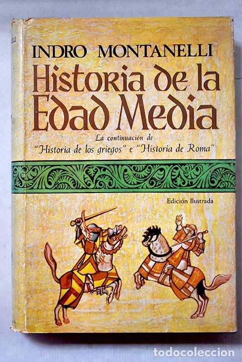 Libros: Historia de la Edad Media.- Montanelli, Indro