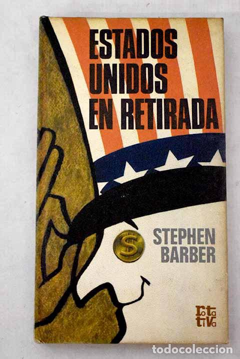 Livres: Estados Unidos en retirada.- Barber, Stephen