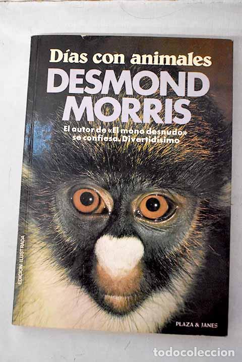 B&uuml;cher: D&iacute;as con animales: Morris, Desmond.- Morris, Desmond