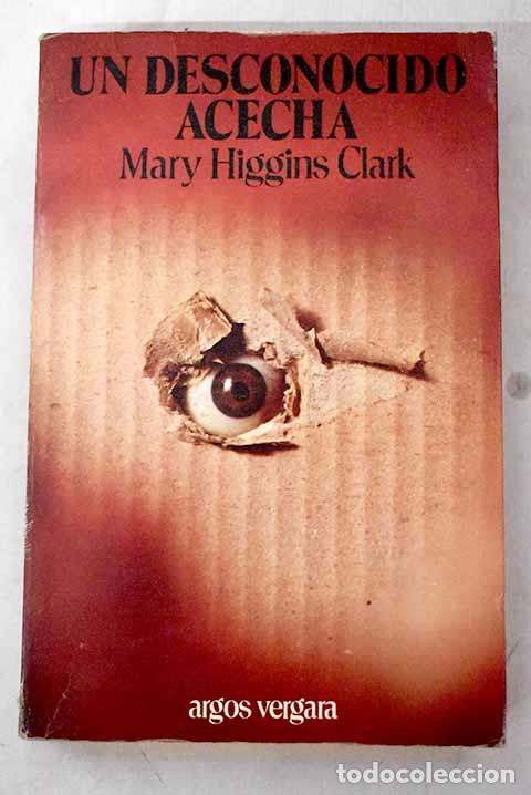 B&uuml;cher: Un desconocido acecha.- Clark, Mary Higgins