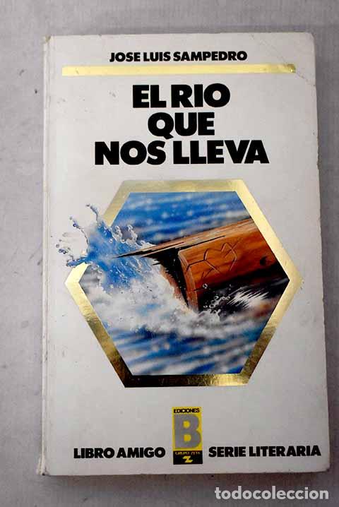 B&uuml;cher: El r&iacute;o que nos lleva.- Sampedro, Jos&eacute; Luis