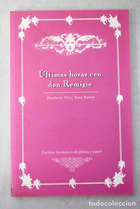B&uuml;cher: &Uacute;ltimas horas con don Remigio.- P&eacute;rez-Tom&eacute; Rom&aacute;n, Humberto