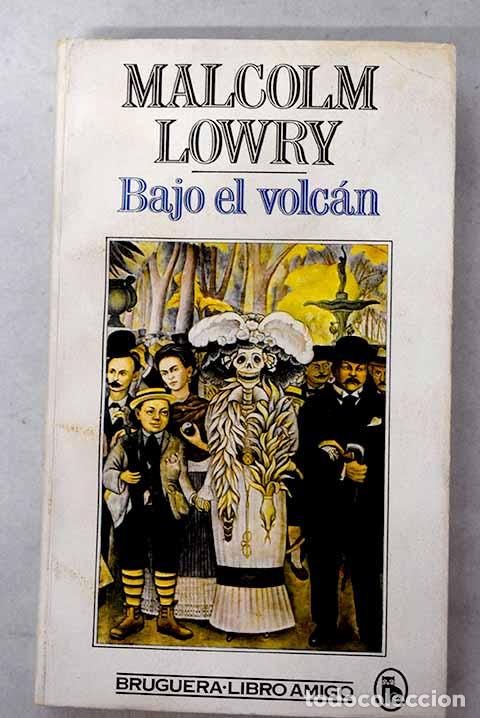 B&uuml;cher: Bajo el volc&aacute;n: Lowry, Malcolm.- Lowry, Malcolm
