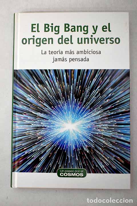 books: El Big Bang y el origen del universo: la teor&iacute;a m&aacute;s ambiciosa jam&aacute;s pensada.- Lallena Rojo, Antonio