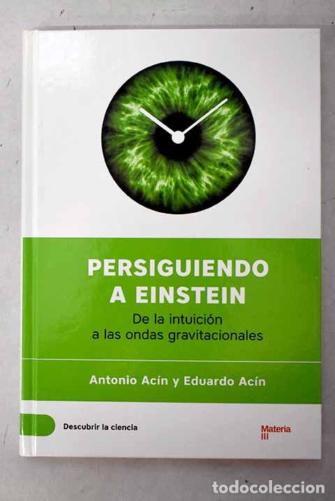 books: Persiguiendo a Einstein: de la intuici&oacute;n a las ondas gravitacionales.- Ac&iacute;n, Antonio