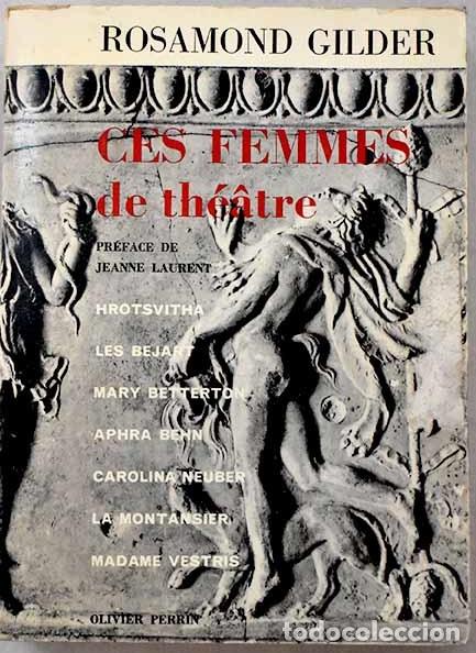 B&uuml;cher: Ces femmes de th&eacute;atre.- Gilder, Rosamond