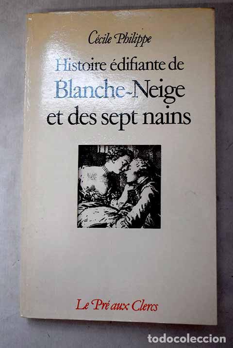 B&uuml;cher: Histoire edifiante de Blanche-Neige et des sept nains.- Philippe, Cecile