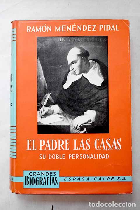 B&uuml;cher: El padre Las Casas: su doble personalidad.- Men&eacute;ndez Pidal, Ram&oacute;n