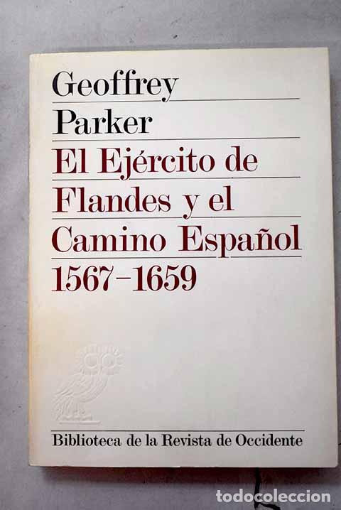B&uuml;cher: El Ej&eacute;rcito de Flandes y el camino espa&ntilde;ol, 1567-1659.- Parker, Geoffrey