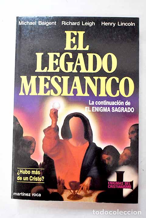 B&uuml;cher: El legado mesi&aacute;nico: Baigent, Michael.- Baigent, Michael