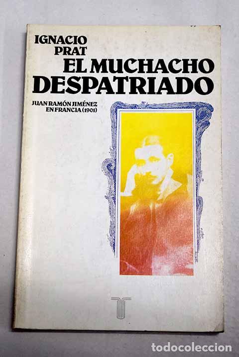 Libros: El muchacho despatriado : Juan Ram&oacute;n Jim&eacute;nez en Francia (1901).- Prat, Ignacio