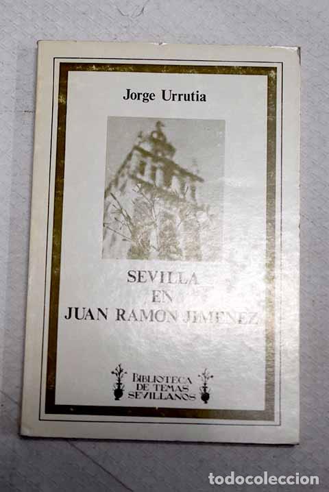 Libros: Sevilla en Juan Ram&oacute;n Jim&eacute;nez.- Urrutia, Jorge
