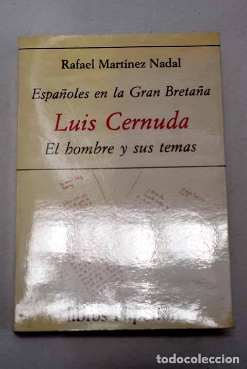 Libros: Espa&ntilde;oles en la Gran Breta&ntilde;a: Luis Cernuda : el hombre y sus temas.- Mart&iacute;nez Nadal, Rafael
