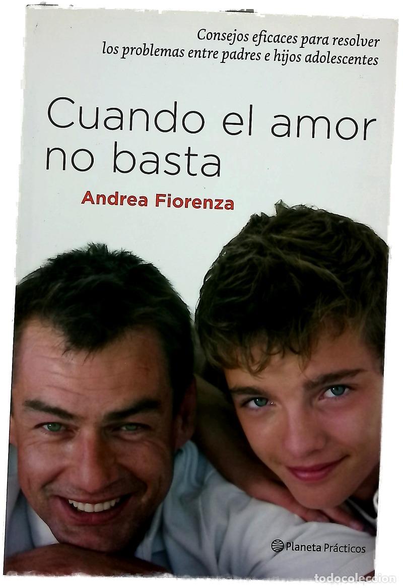 B&uuml;cher: Cuando el amor no basta consejos eficaces para revisar los problemas entre padres e hijos adolesc...