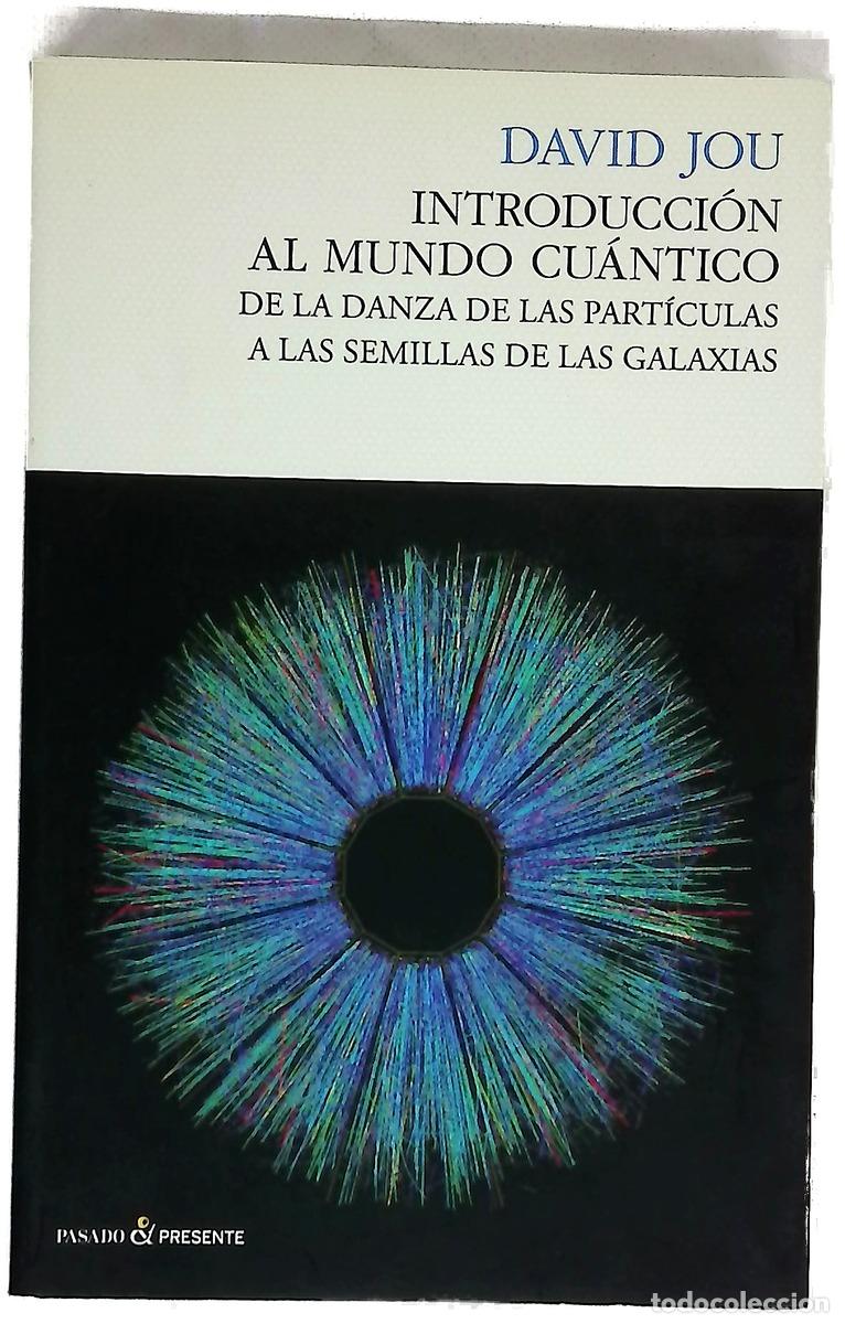 Libros: Introducci&oacute;n al mundo cu&aacute;ntico : de la danza de las part&iacute;culas a las semillas de las galaxias