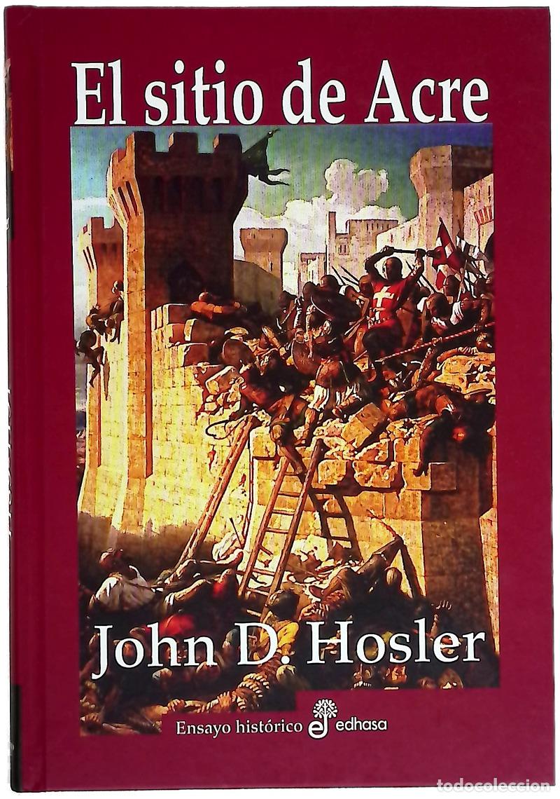 B&uuml;cher: El sitio de Acre, 1189-1191 : Saladino, Ricardo Coraz&oacute;n de Le&oacute;n y la batalla que decidi&oacute; la Terce...