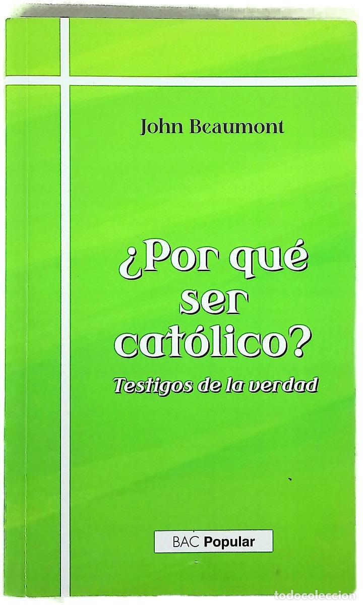 B&uuml;cher: &iquest;Por qu&eacute; ser cat&oacute;lico? : testigos de la verdad