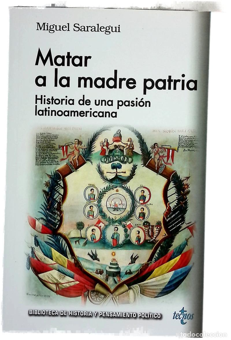 Libri di seconda mano: Matar a la madre patria : historia de una pasi&oacute;n latinoamericana