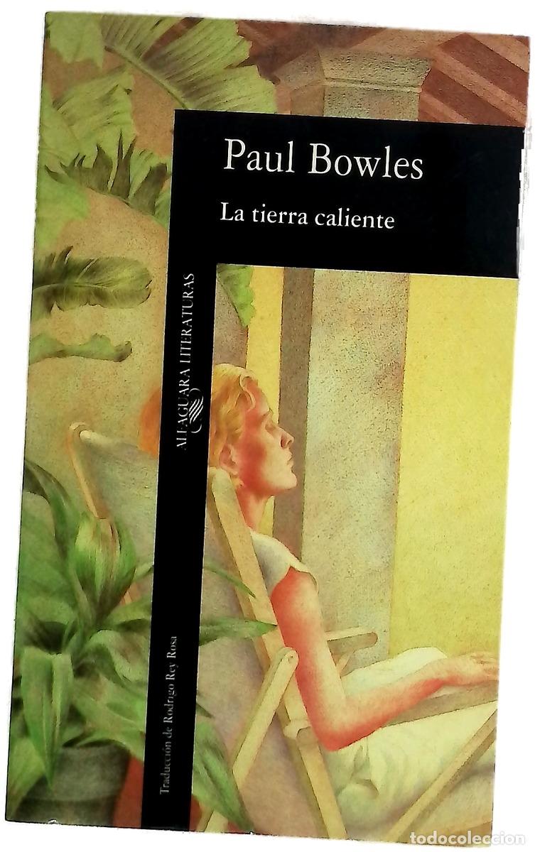 Livros em segunda m&atilde;o: La tierra caliente - Bowles, Paul; Rey Rosa, Rodrigo