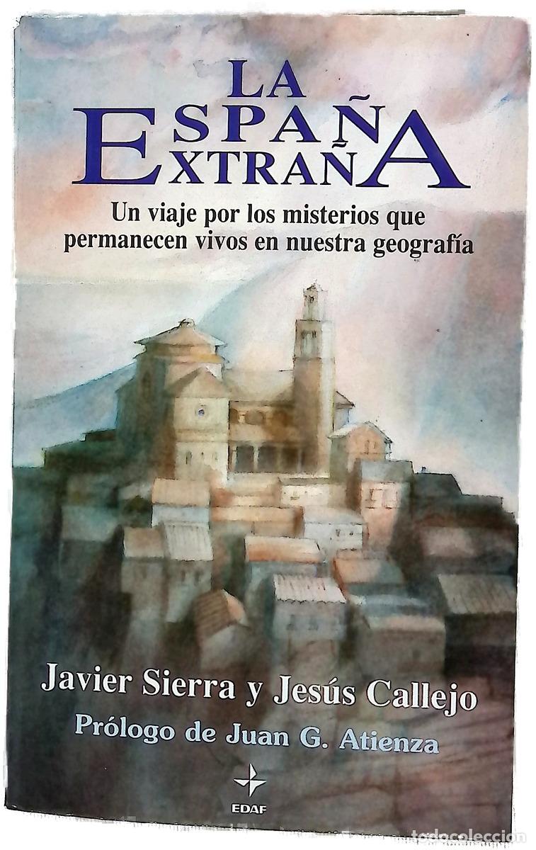 Livres: La Espa&ntilde;a extra&ntilde;a un viaje por los misterios que permanecen vivos en nuestra geograf&iacute;a, misterios...