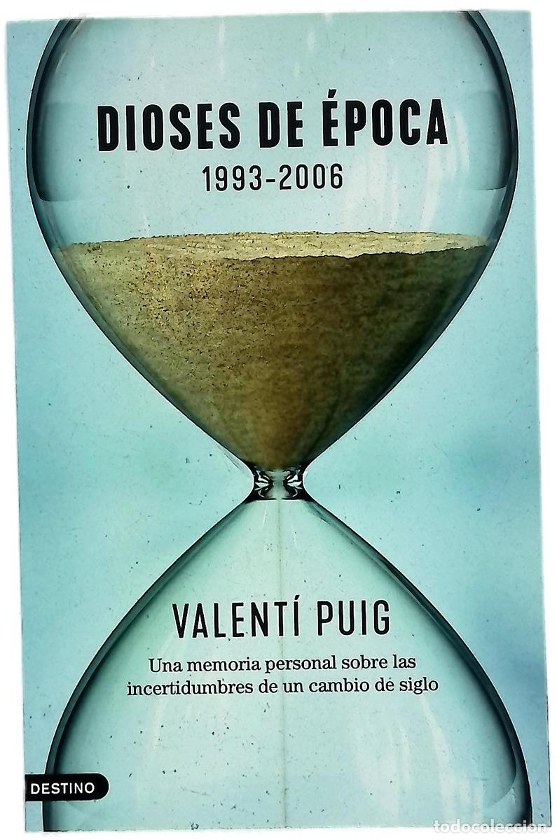 Libros: Dioses de &eacute;poca : 1993-2006 : Una memoria personal sobre las incertidumbres de un cambio de siglo