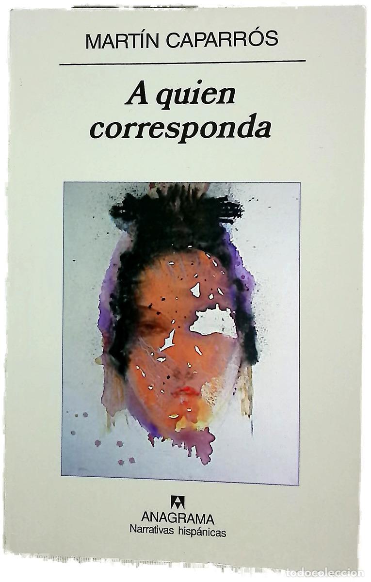 Libri di seconda mano: A quien corresponda - Caparr&oacute;s, Mart&iacute;n