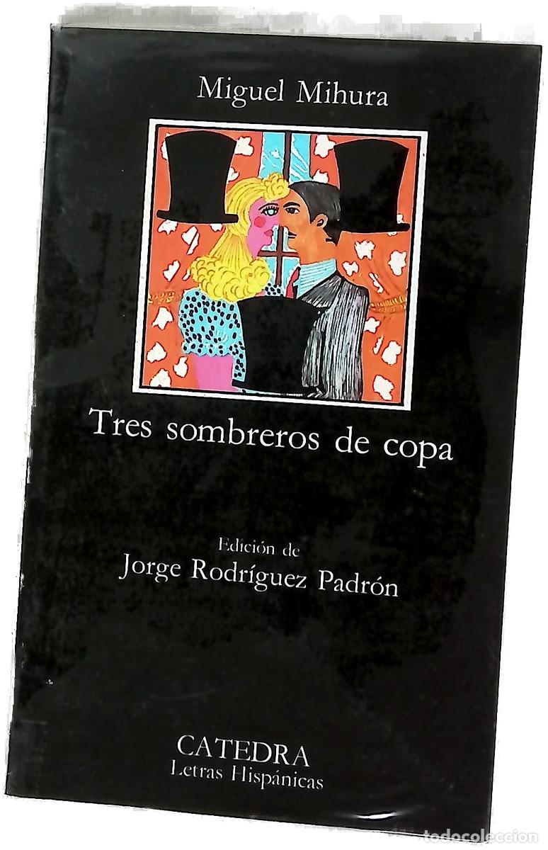 Libri di seconda mano: Tres sombreros de copa - Mihura, Miguel; Rodr&iacute;guez Padr&oacute;n, Jorge