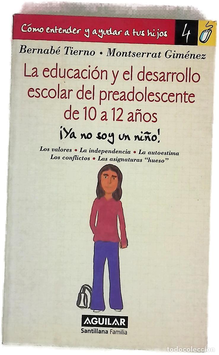 Livres: La educaci&oacute;n y el desarrollo escolar del preadolescente de 10 a 12 a&ntilde;os &iexcl;ya no soy un ni&ntilde;o! : los...