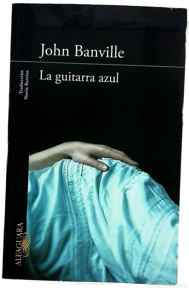 Libros: La guitarra azul - Banville, John; Barrios, Nuria