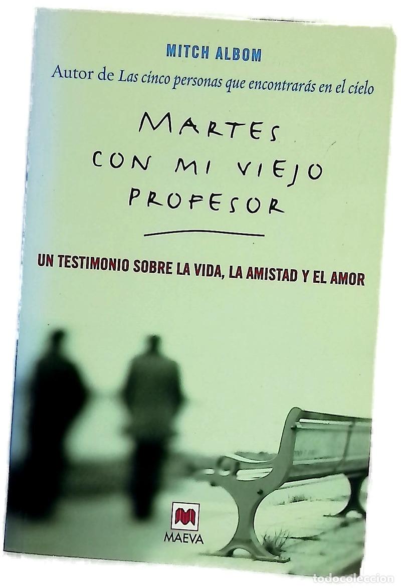 Libri di seconda mano: Martes con mi viejo profesor un testimonio sobre la vida, la amistad y el amor