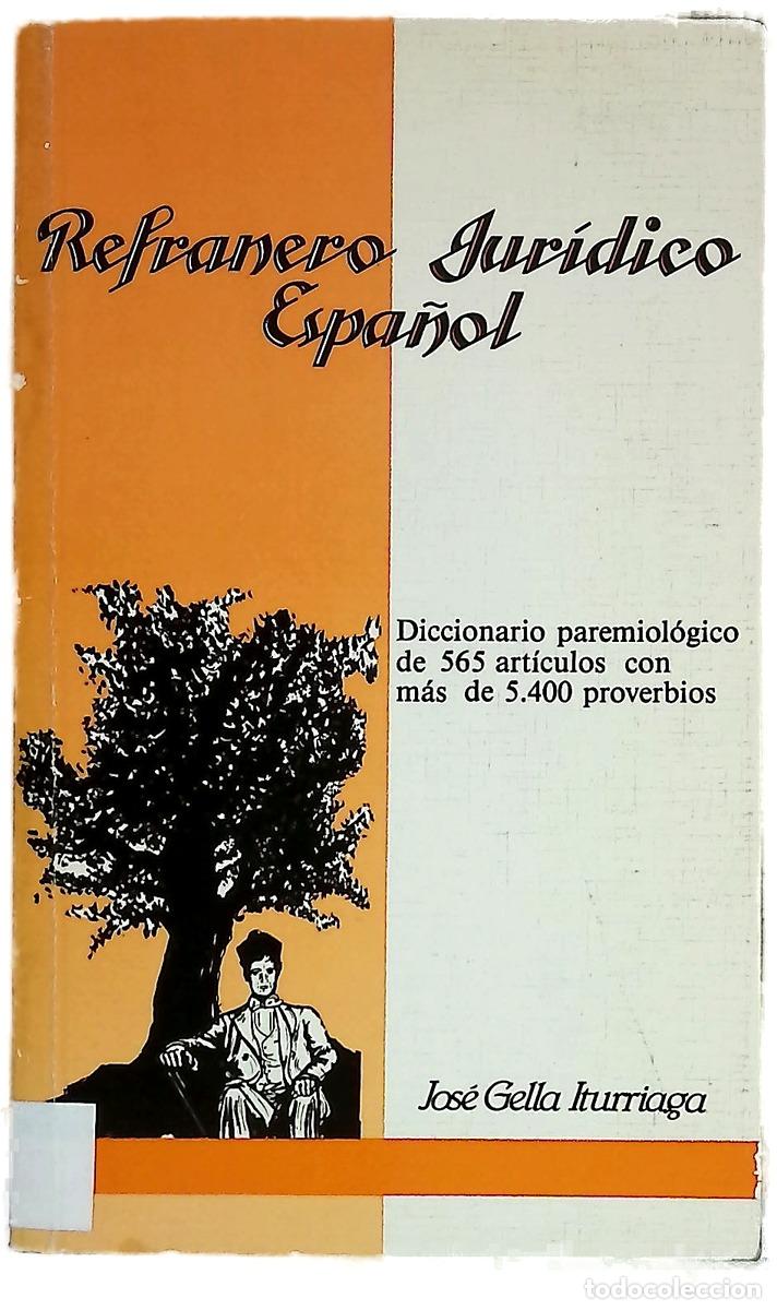 Libri di seconda mano: Refranero jur&iacute;dico espa&ntilde;ol diccionario paremiol&oacute;gico de 565 art&iacute;culos con m&aacute;s de 5400 proverbios