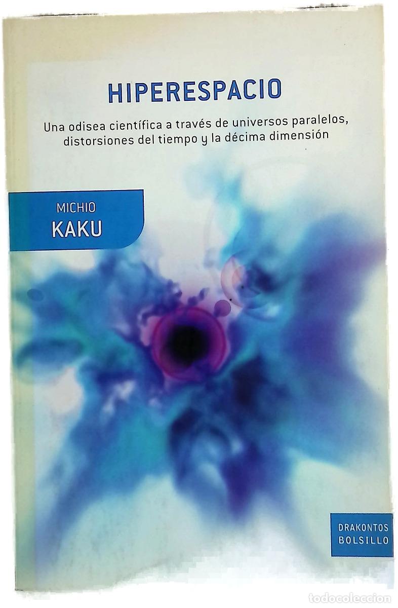 Libros: Hiperespacio una odisea cient&iacute;fica a trav&eacute;s de universos paralelos, distorsiones del tiempo y la ...