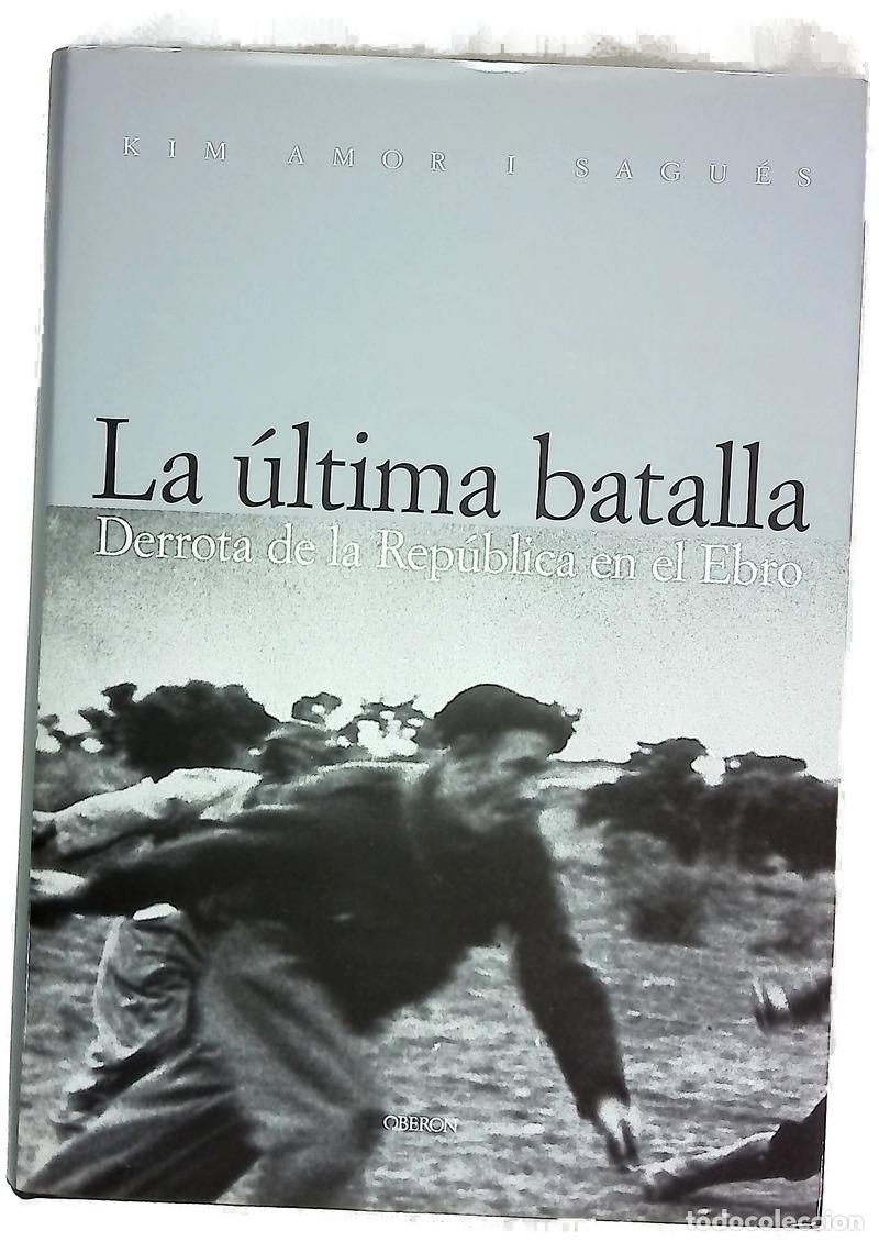 Livres: La &uacute;ltima batalla derrota de la Rep&uacute;blica en el Ebro