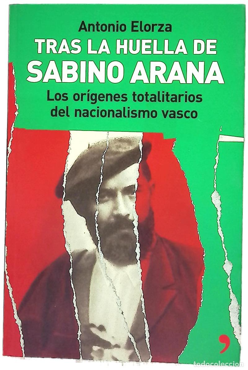 Livres: Tras la huella de Sabino Arana : los or&iacute;genes totalitarios del nacionalismo vasco