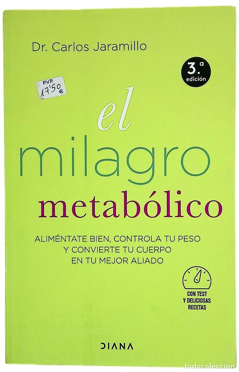 Libros: El Milagro metab&oacute;lico : alim&eacute;ntate bien, controla tu peso y convierte tu cuerpo en tu mejor aliado