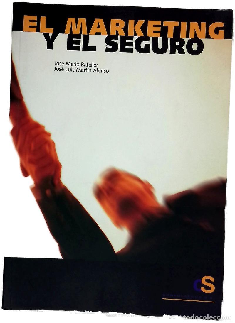 Livres: El marketing y el seguro - Merlo Bataller, Jos&eacute;; Mart&iacute;n Alonso, Jos&eacute; Luis