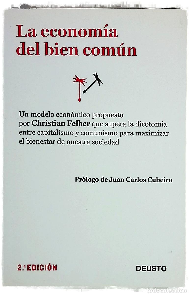 books: La econom&iacute;a del bien com&uacute;n : un modelo econ&oacute;mico que supera la dicotom&iacute;a entre capitalismo y comu...